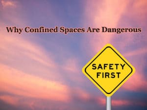 Why Confined Spaces Are Dangerous