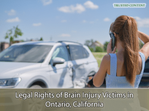 Legal Rights of Brain Injury Victims in Ontario, California