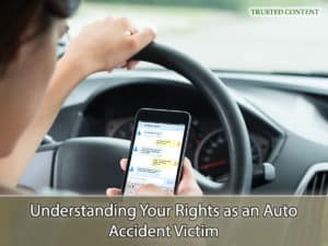 Understanding Your Rights as an Auto Accident Victim