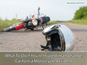 What To Do If You're Injured in an Orange, California Motorcycle Accident