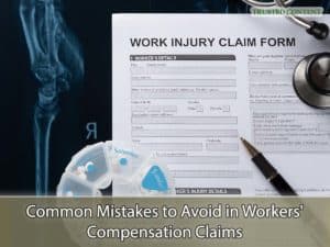 Common Mistakes to Avoid in Workers' Compensation Claims