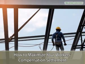How to Maximize Your Workers' Compensation Settlement