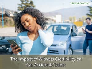 The Impact of Witness Credibility on Car Accident Claims