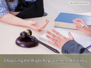 Choosing the Right Replacement Attorney