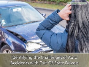 Identifying the Challenges of Auto Accidents with Out-Of-State Drivers
