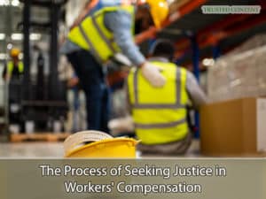 The Process of Seeking Justice in Workers' Compensation