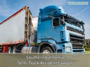 Southern California Semi-Truck Accident Lawyer