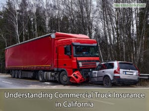 Understanding Commercial Truck Insurance in California