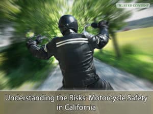 Understanding the Risks- Motorcycle Safety in California