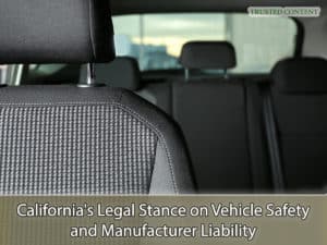 California's Legal Stance on Vehicle Safety and Manufacturer Liability