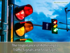 The Importance of Adhering to Traffic Signals and Stop Signs