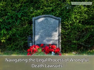 Navigating the Legal Process of Wrongful Death Lawsuits