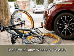 Use Bicycle Lanes Whenever Possible