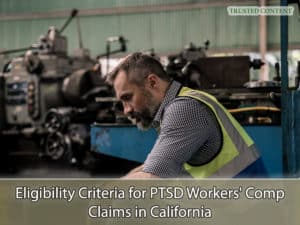 Eligibility Criteria for PTSD Workers' Comp Claims in California