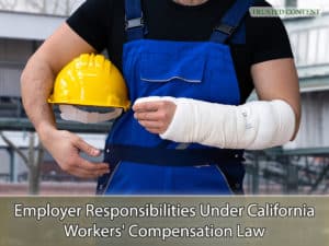 Employer Responsibilities Under California Workers' Compensation Law