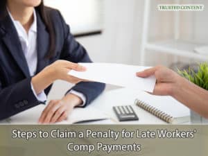 Steps to Claim a Penalty for Late Workers' Comp Payments