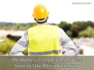 The Workers' Comp Claims Process- Steps to Take After a Back Injury