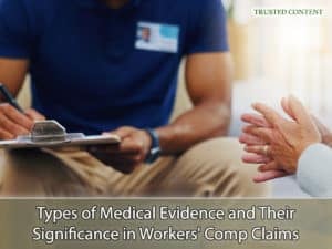 Types of Medical Evidence and Their Significance in Workers' Comp Claims
