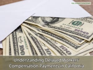 Understanding Delayed Workers' Compensation Payments in California