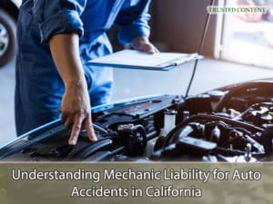 Understanding Mechanic Liability for Auto Accidents in California