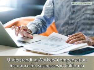 Understanding Workers' Compensation Insurance for Businesses in California