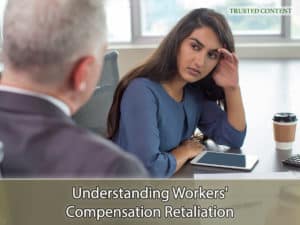Understanding Workers' Compensation Retaliation
