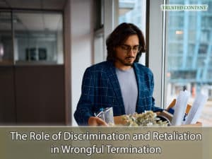 The Role of Discrimination and Retaliation in Wrongful Termination