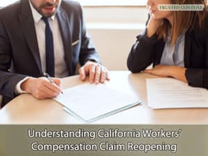 Understanding California Workers’ Compensation Claim Reopening