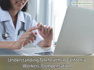 Understanding Telehealth in California Workers' Compensation