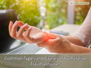 Common Types and Causes of Cumulative Trauma Injuries