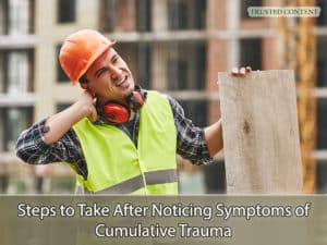 Steps to Take After Noticing Symptoms of Cumulative Trauma