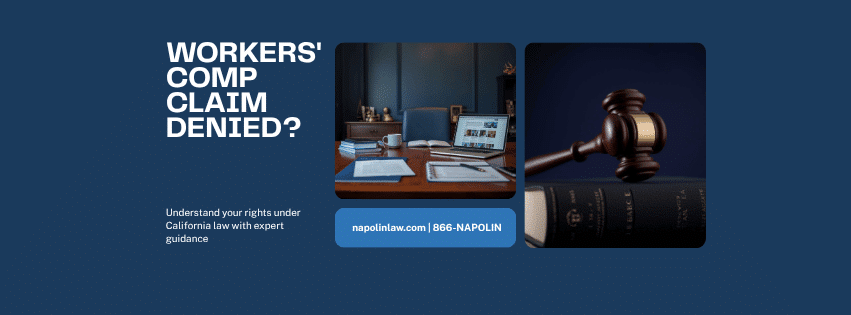 Workers comp claim denied in California - your legal rights and next steps - Napolin APC