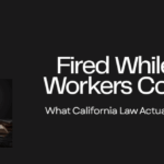 Despedido mientras recibía compensación laboral en California - Código Laboral 132a, protección contra represalias - Napolin APC