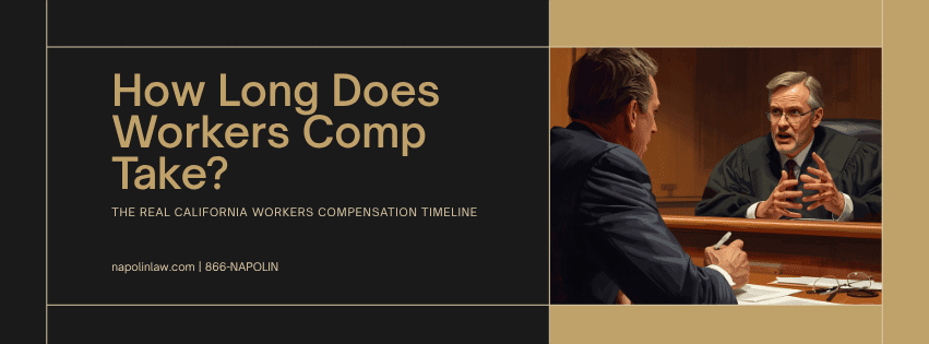 How long does workers comp take California - full timeline from injury to resolution - Napolin APC